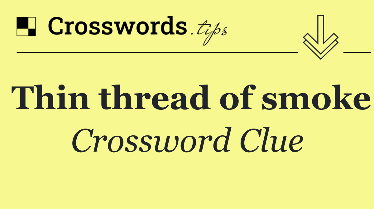 Thin thread of smoke