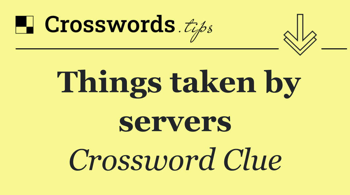 Things taken by servers