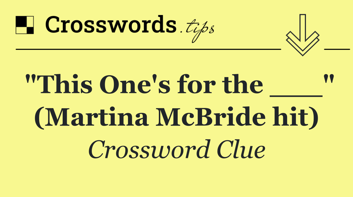"This One's for the ___" (Martina McBride hit)