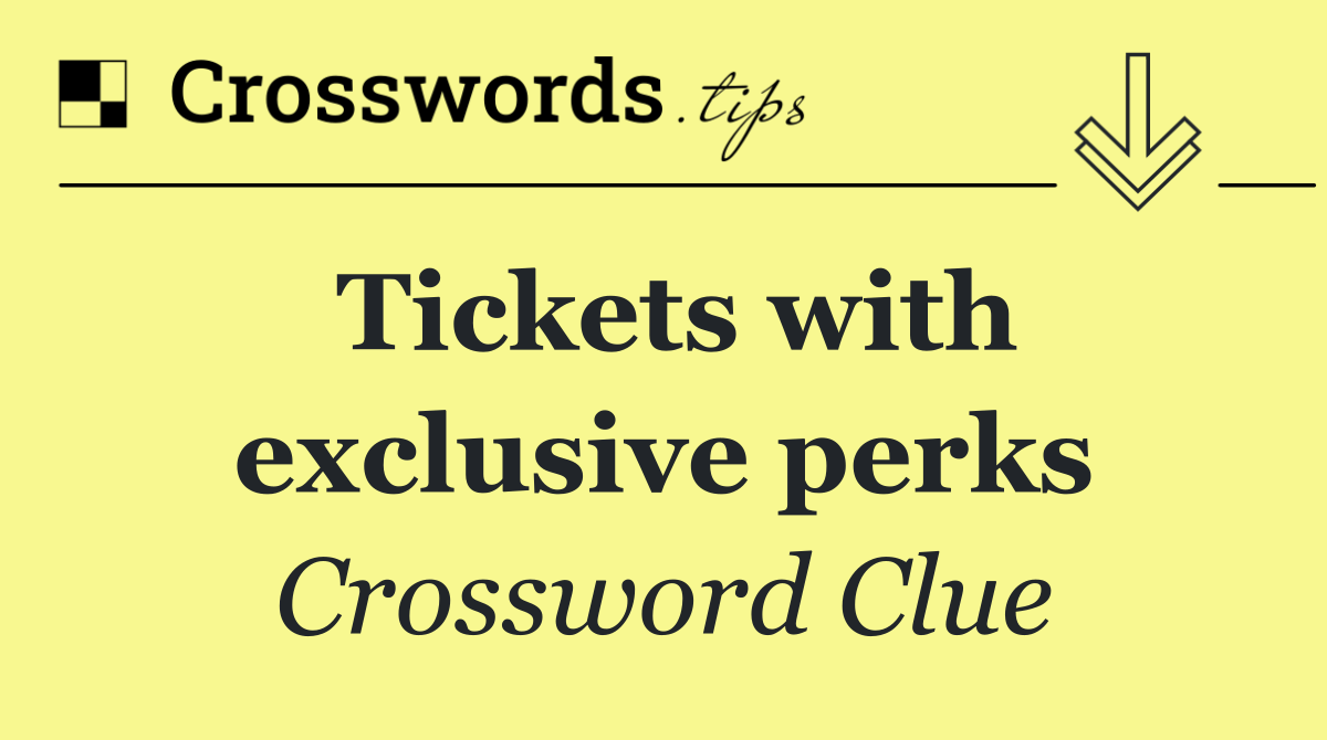 Tickets with exclusive perks