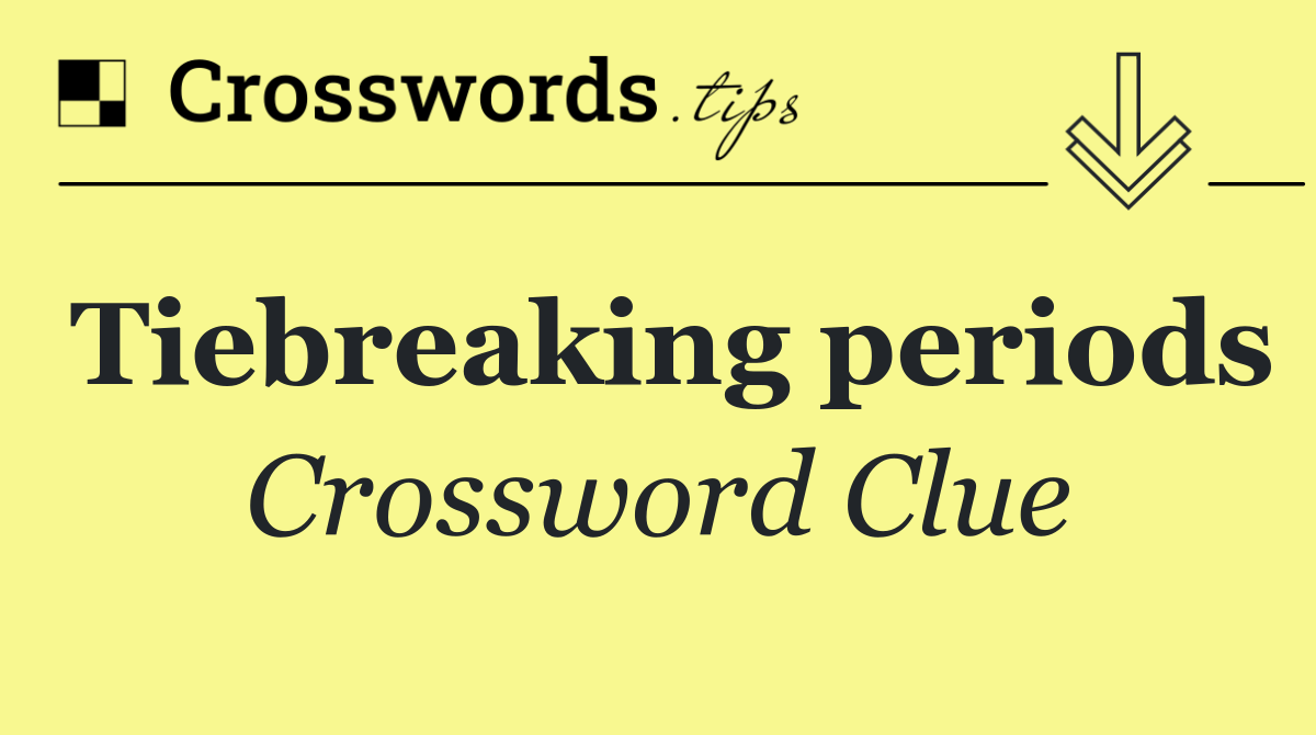 Tiebreaking periods
