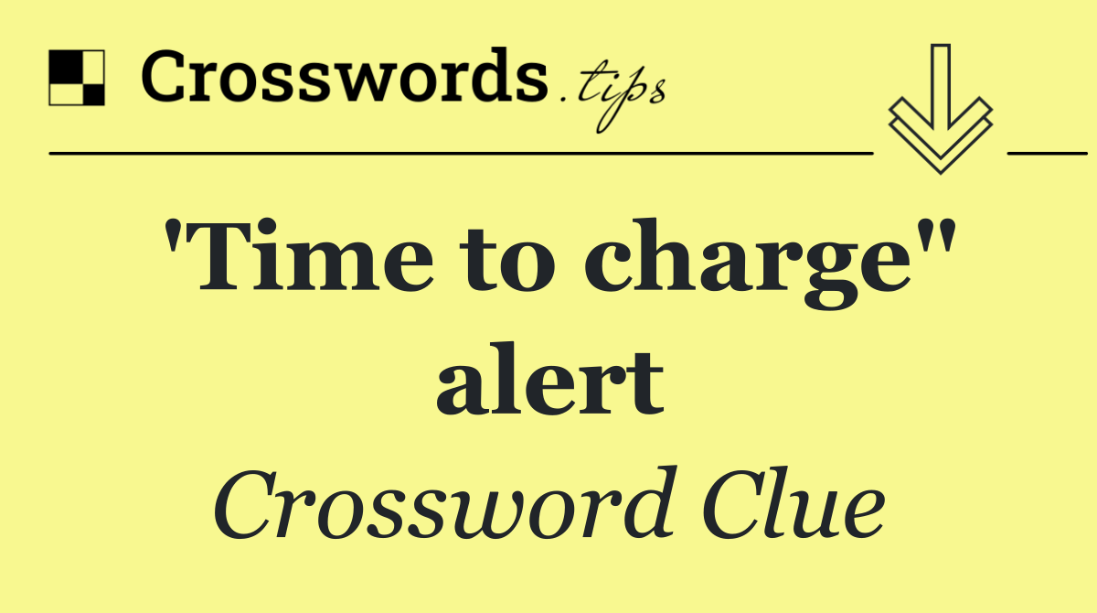 'Time to charge" alert
