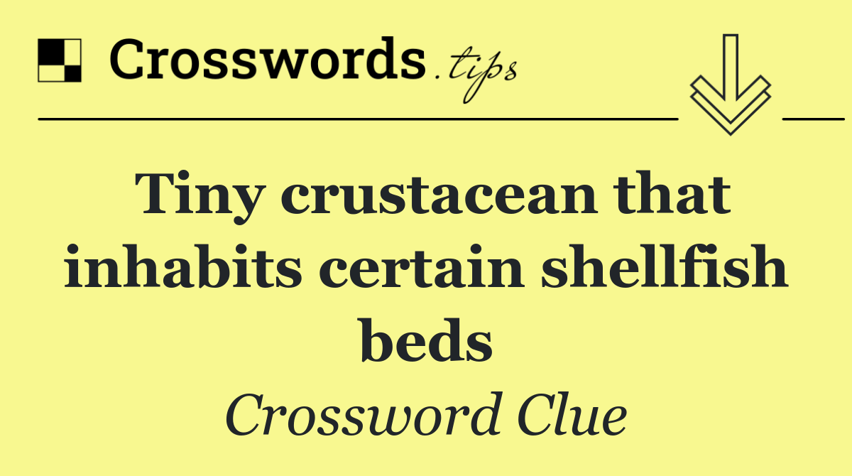 Tiny crustacean that inhabits certain shellfish beds