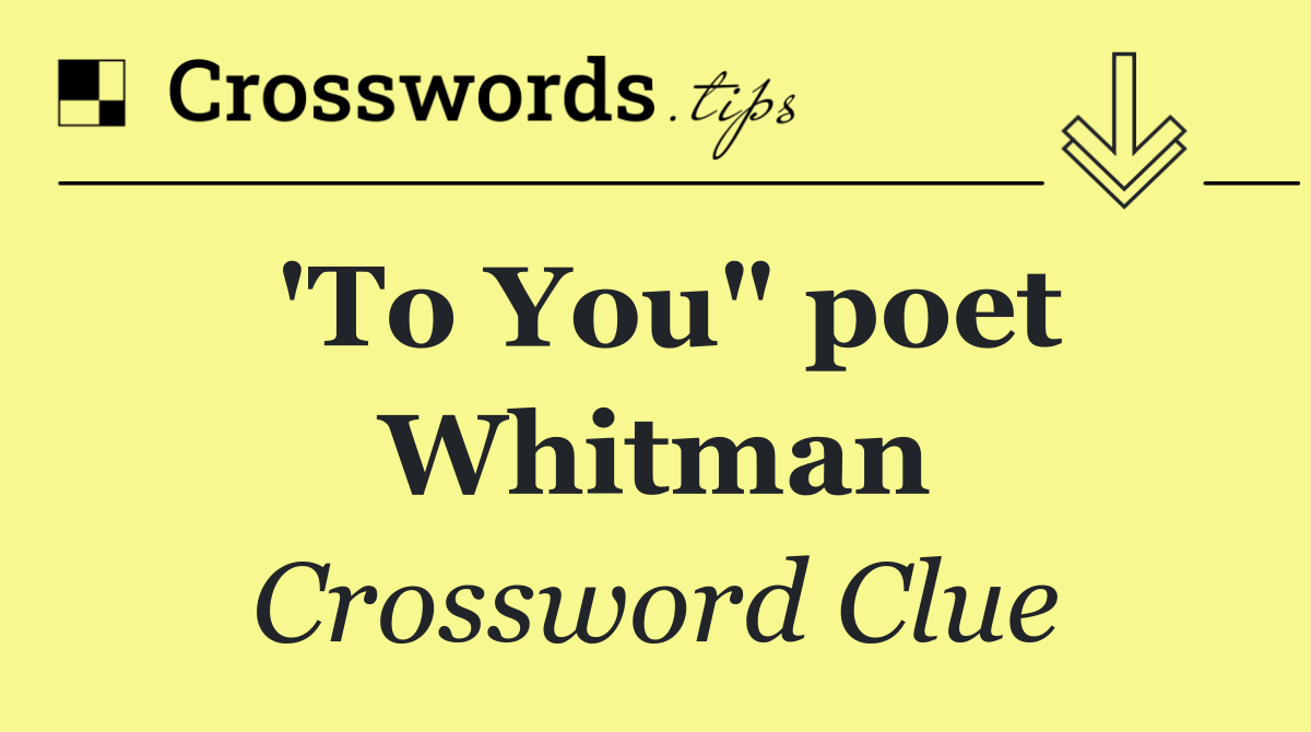 'To You" poet Whitman