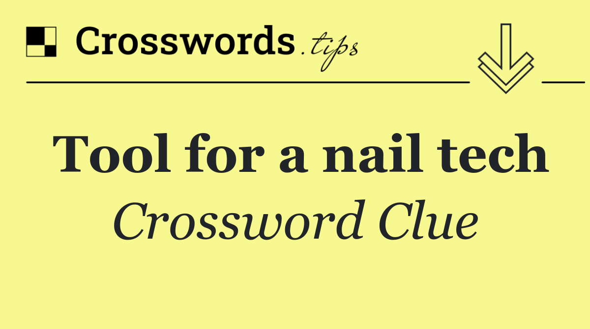 Tool for a nail tech