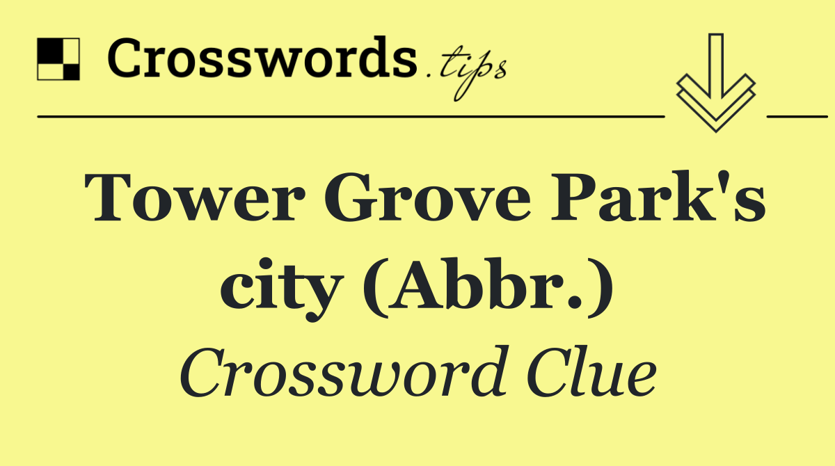 Tower Grove Park's city (Abbr.)