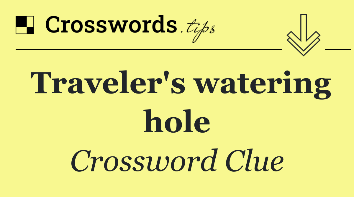 Traveler's watering hole