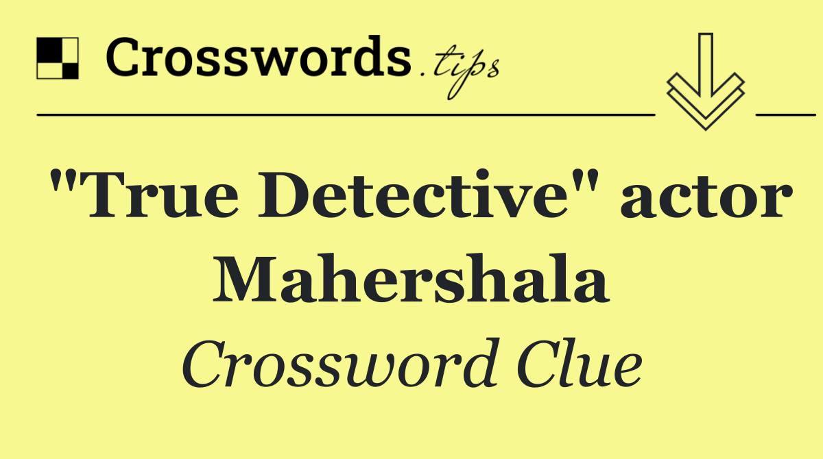 "True Detective" actor Mahershala
