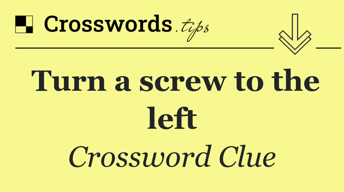 Turn a screw to the left