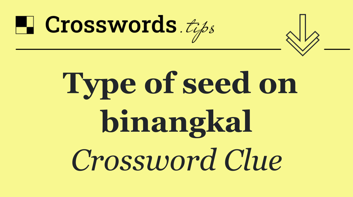 Type of seed on binangkal