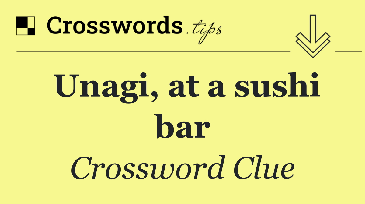 Unagi, at a sushi bar