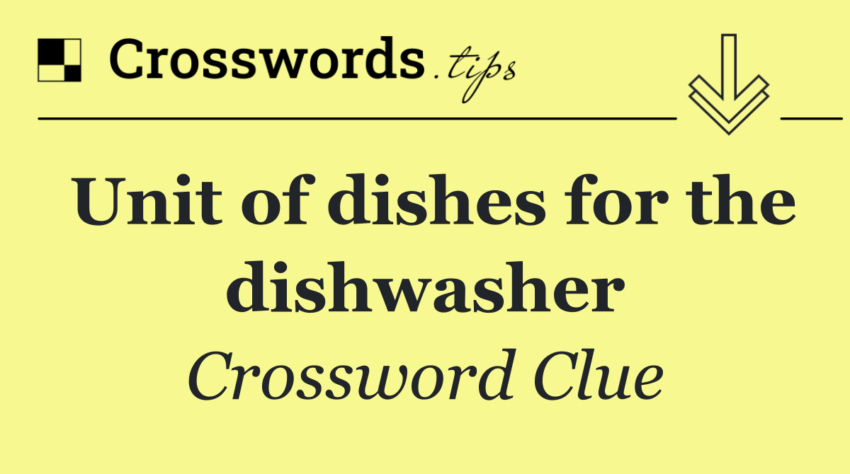 Unit of dishes for the dishwasher