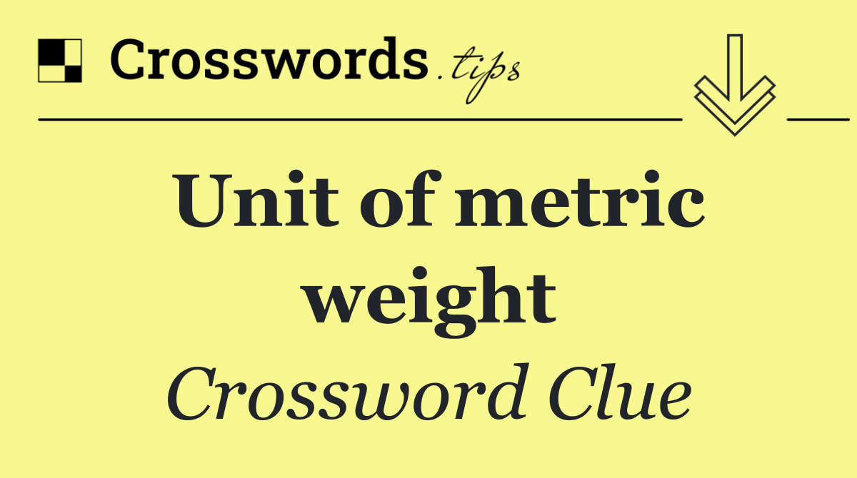 Unit of metric weight