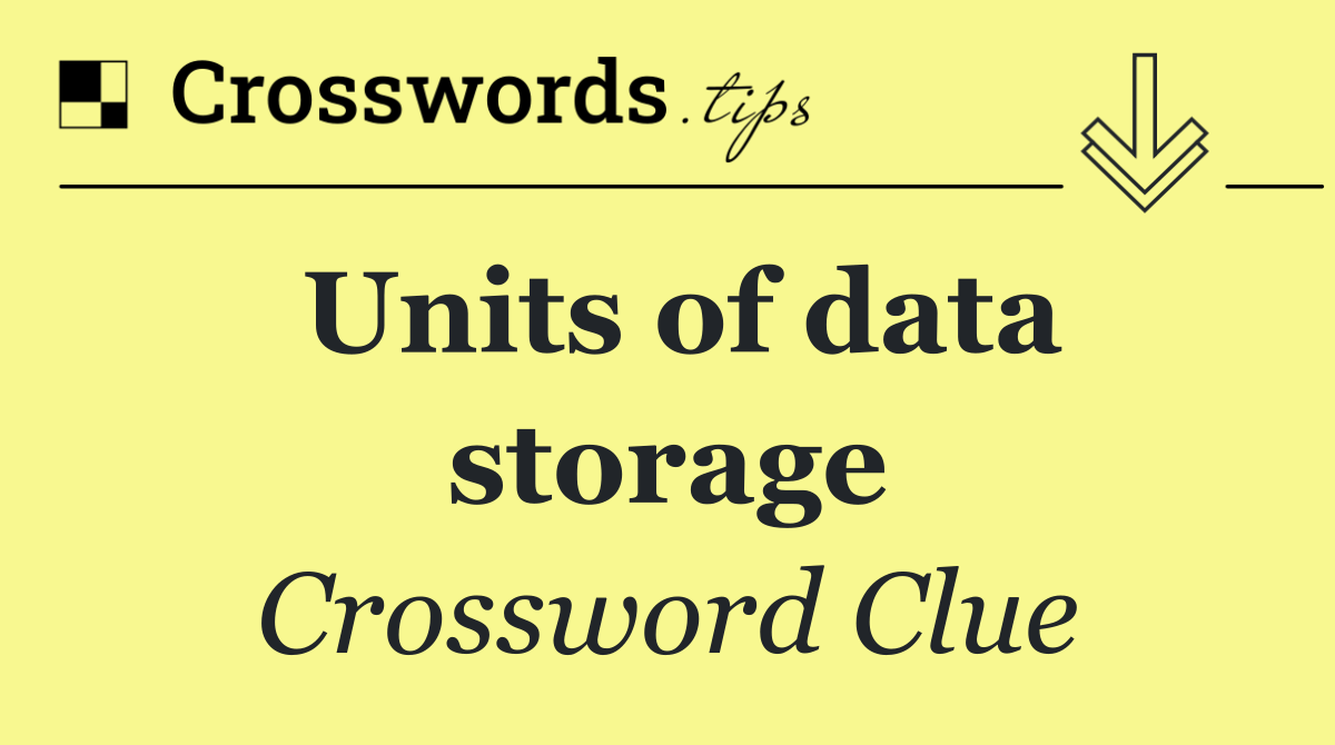 Units of data storage