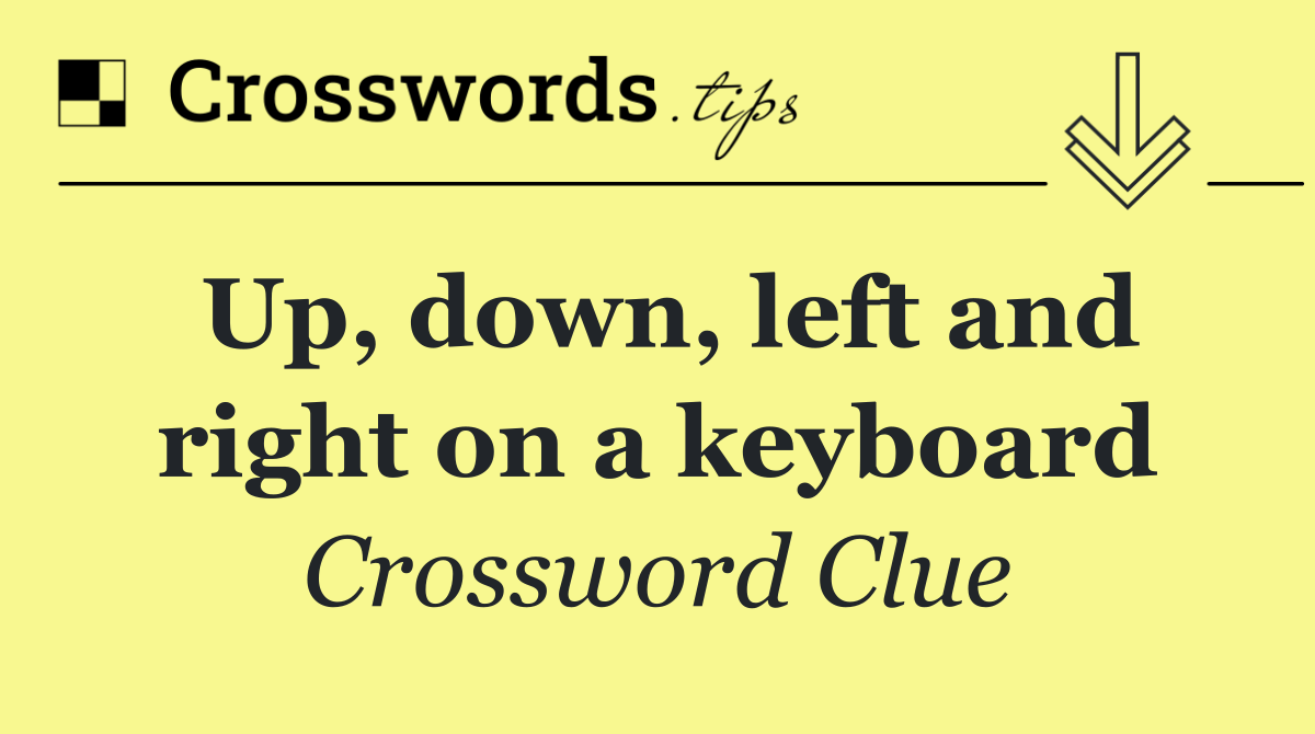 Up, down, left and right on a keyboard