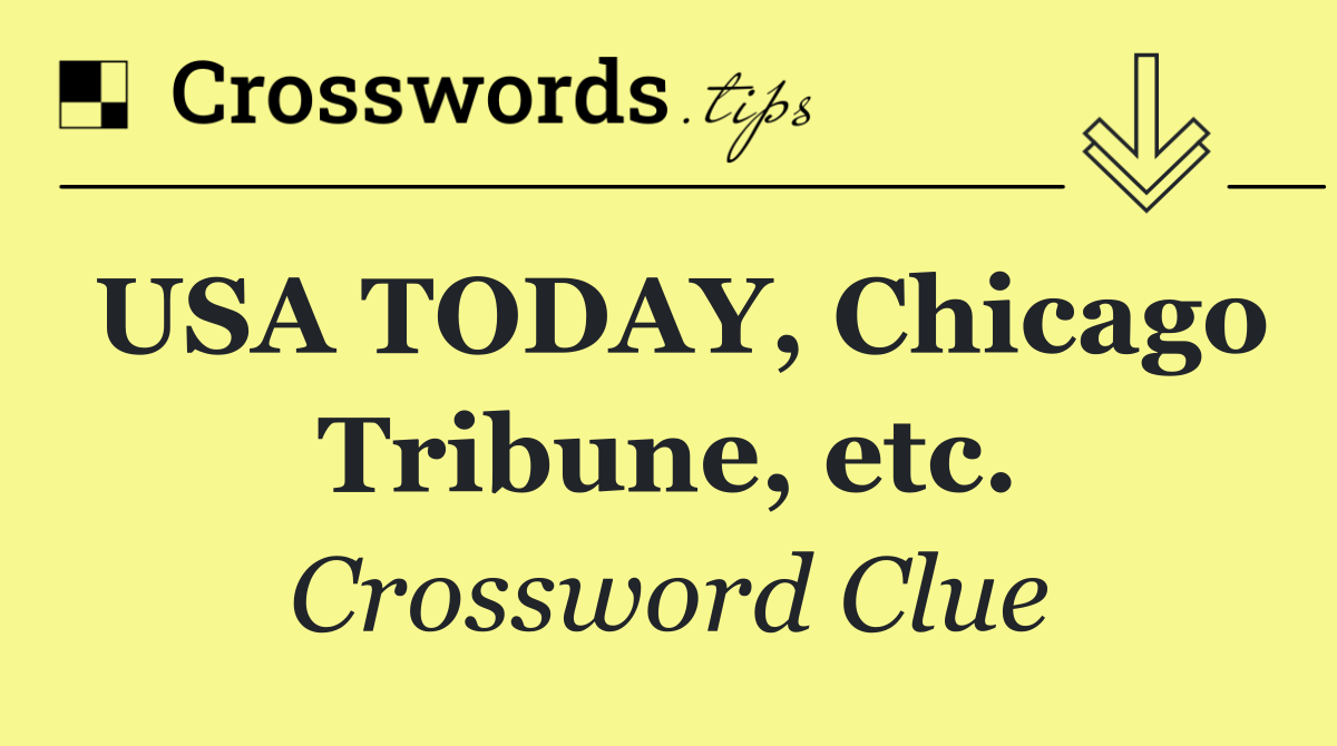 USA TODAY, Chicago Tribune, etc.