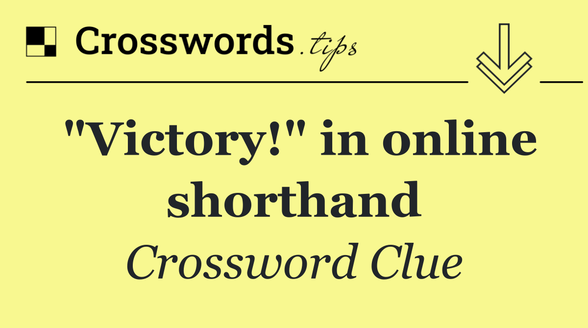 "Victory!" in online shorthand