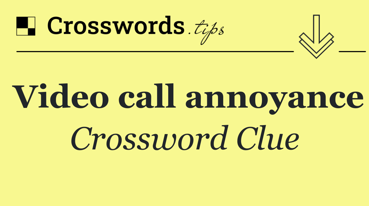 Video call annoyance