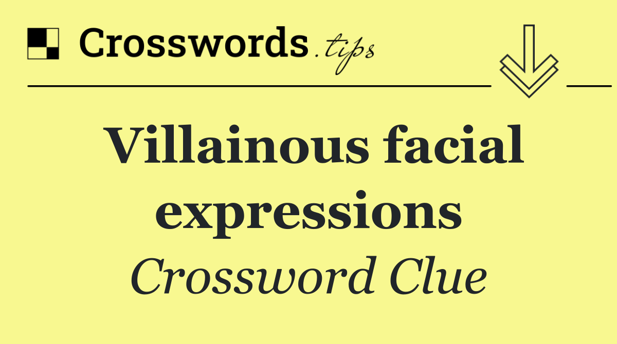 Villainous facial expressions