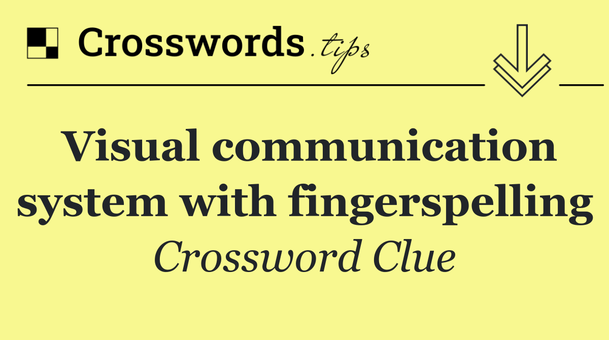 Visual communication system with fingerspelling