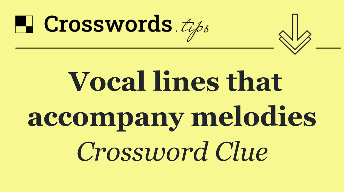 Vocal lines that accompany melodies