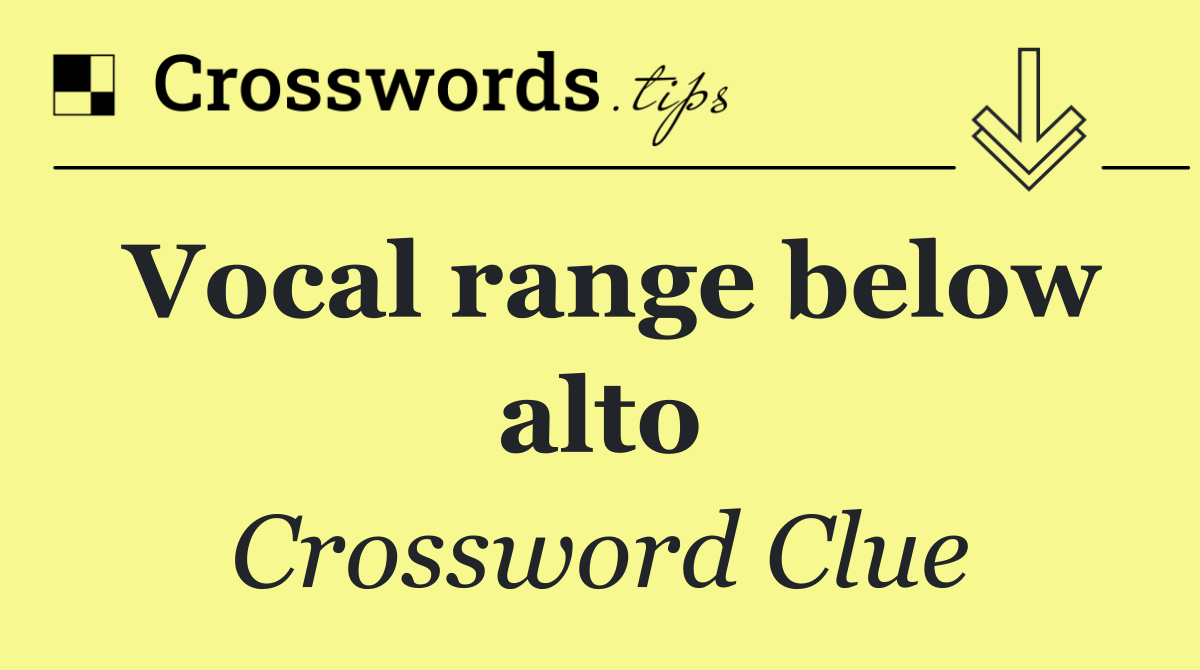 Vocal range below alto