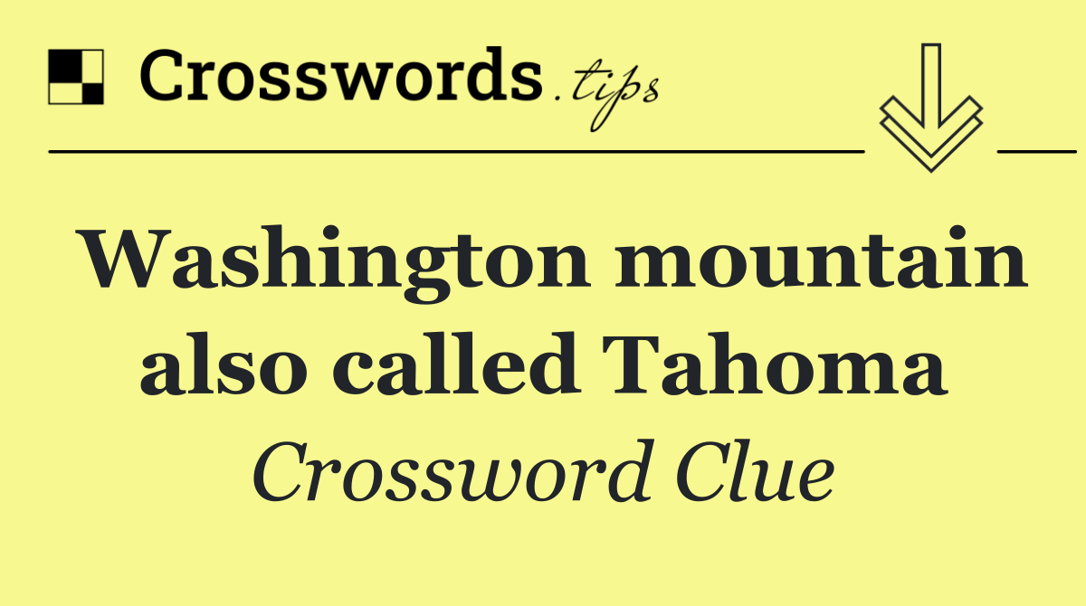 Washington mountain also called Tahoma