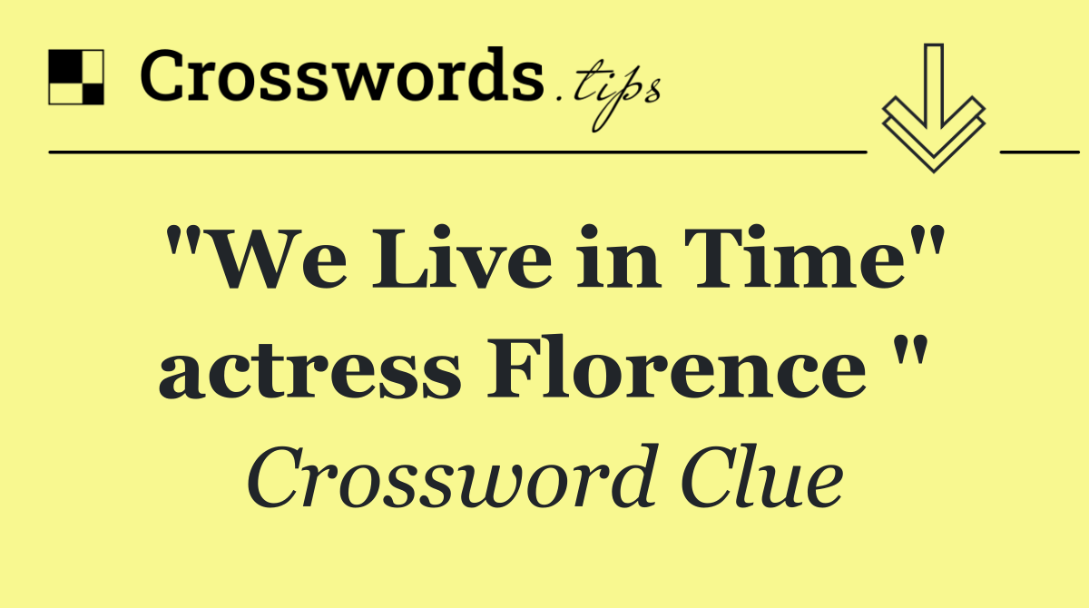 "We Live in Time" actress Florence "