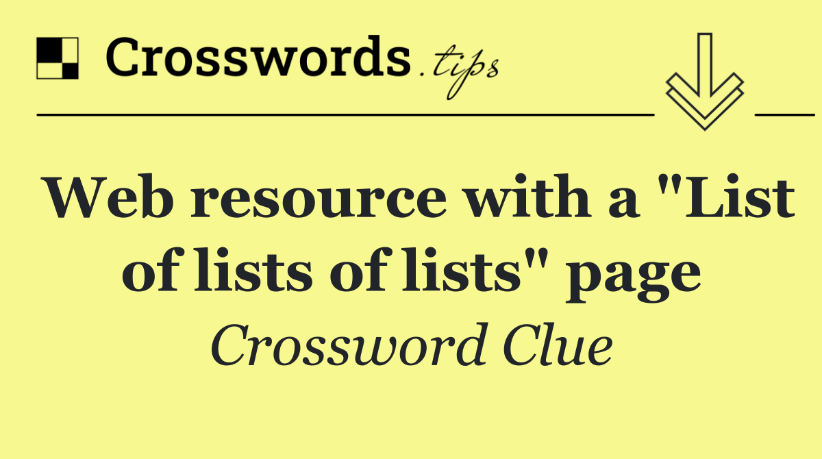 Web resource with a "List of lists of lists" page