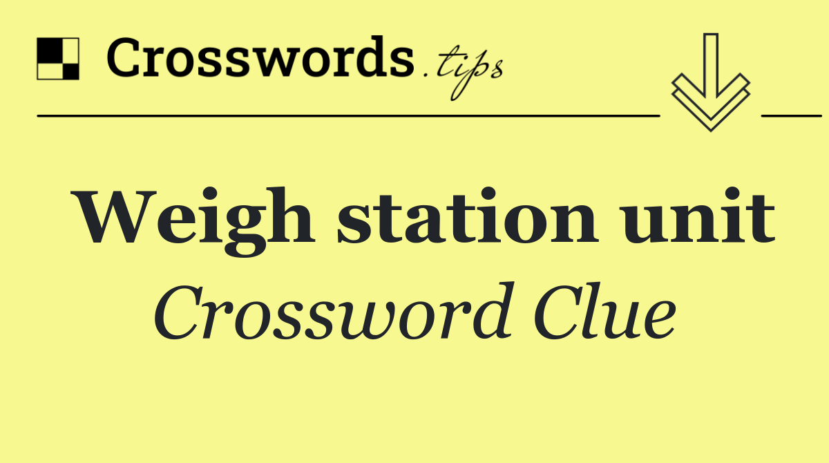 Weigh station unit
