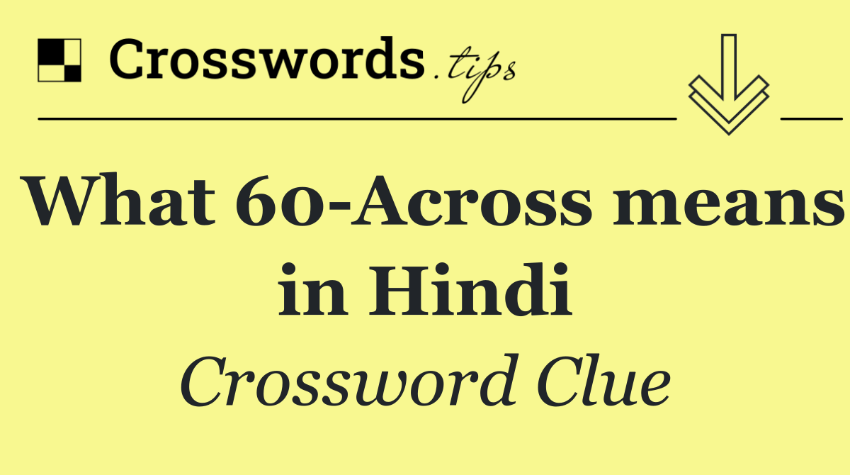 What 60 Across means in Hindi