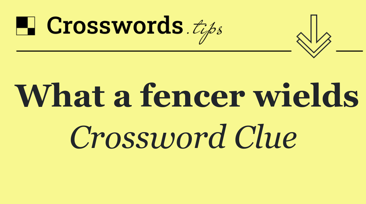 What a fencer wields