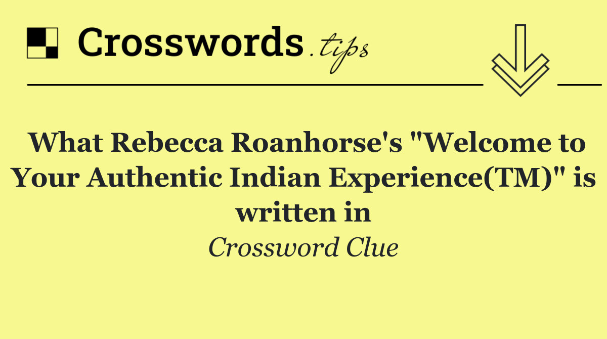 What Rebecca Roanhorse's "Welcome to Your Authentic Indian Experience(TM)" is written in