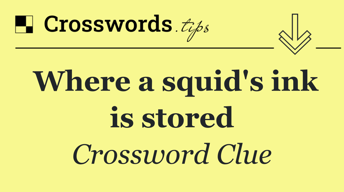 Where a squid's ink is stored
