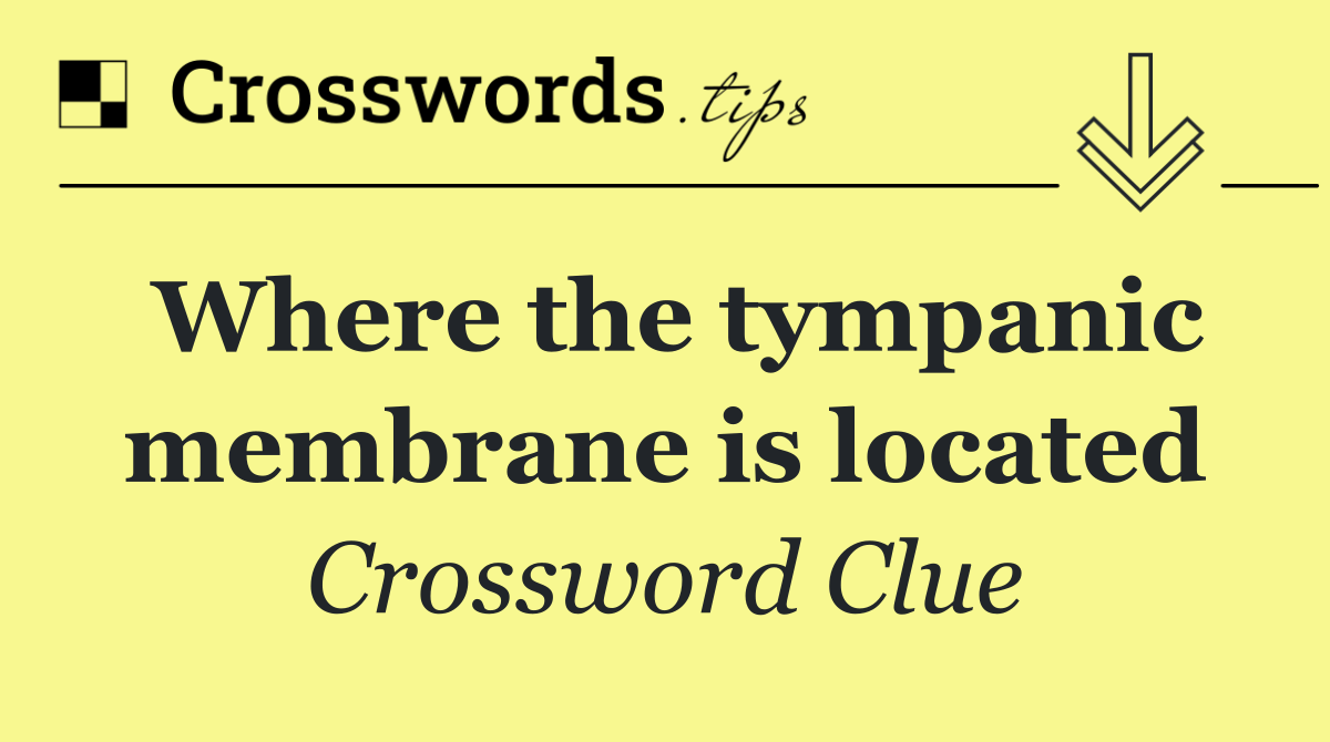 Where the tympanic membrane is located
