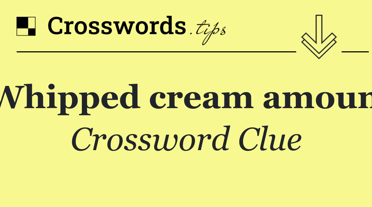Whipped cream amount