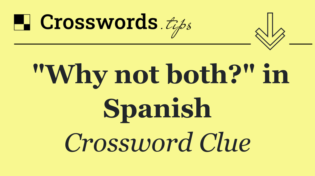 "Why not both?" in Spanish