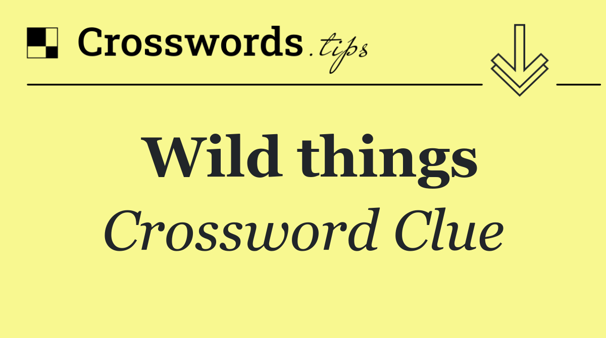 Wild things