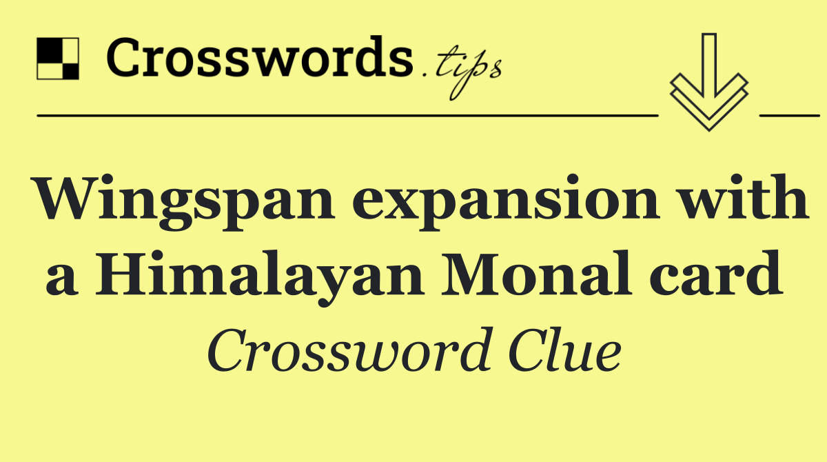 Wingspan expansion with a Himalayan Monal card