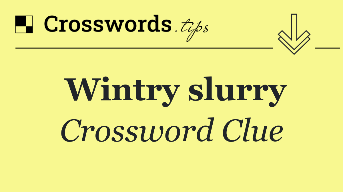 Wintry slurry