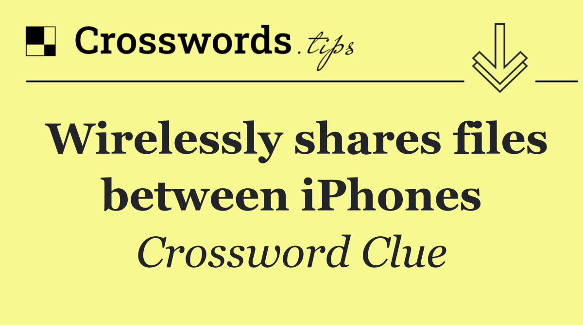 Wirelessly shares files between iPhones