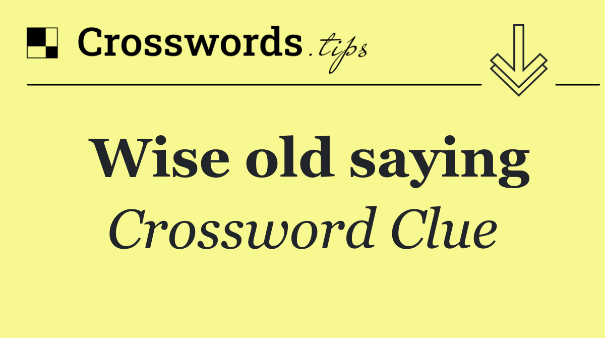 Wise old saying