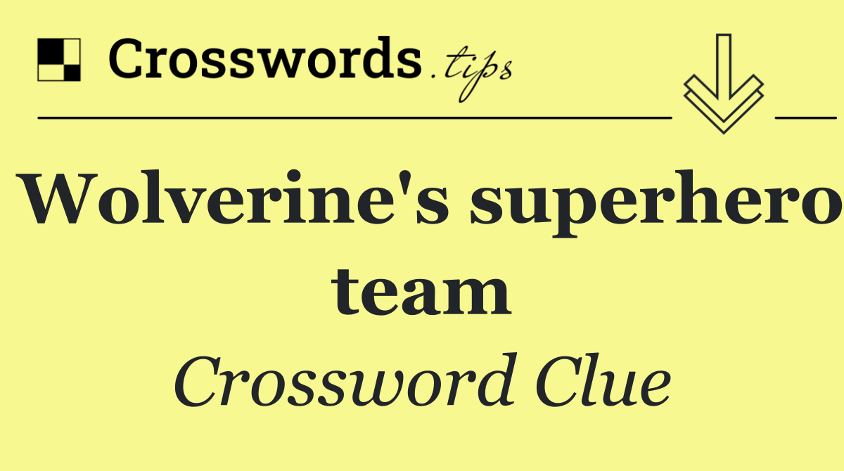 Wolverine's superhero team