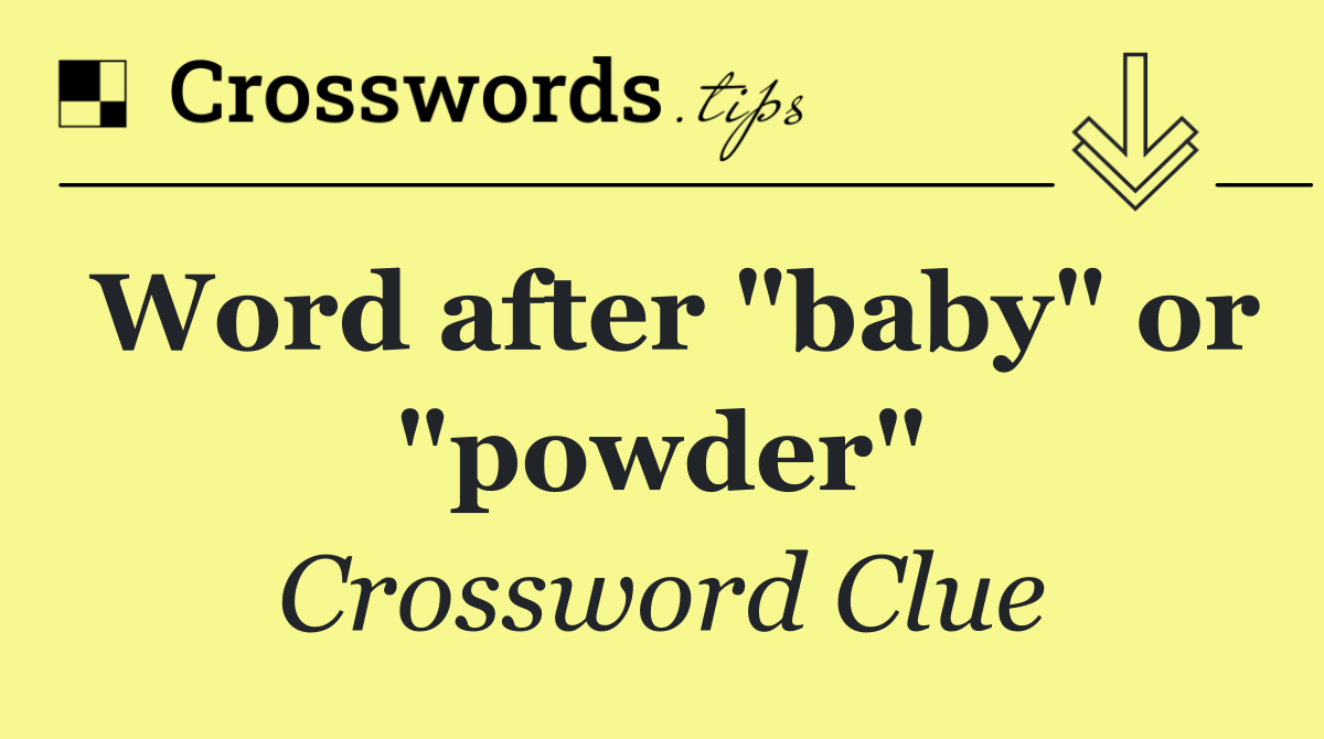 Word after "baby" or "powder"