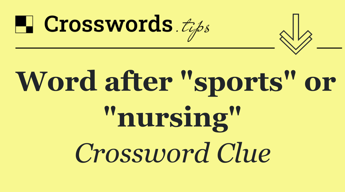 Word after "sports" or "nursing"