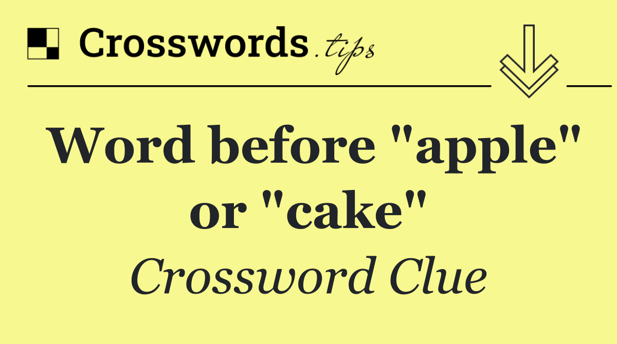 Word before "apple" or "cake"