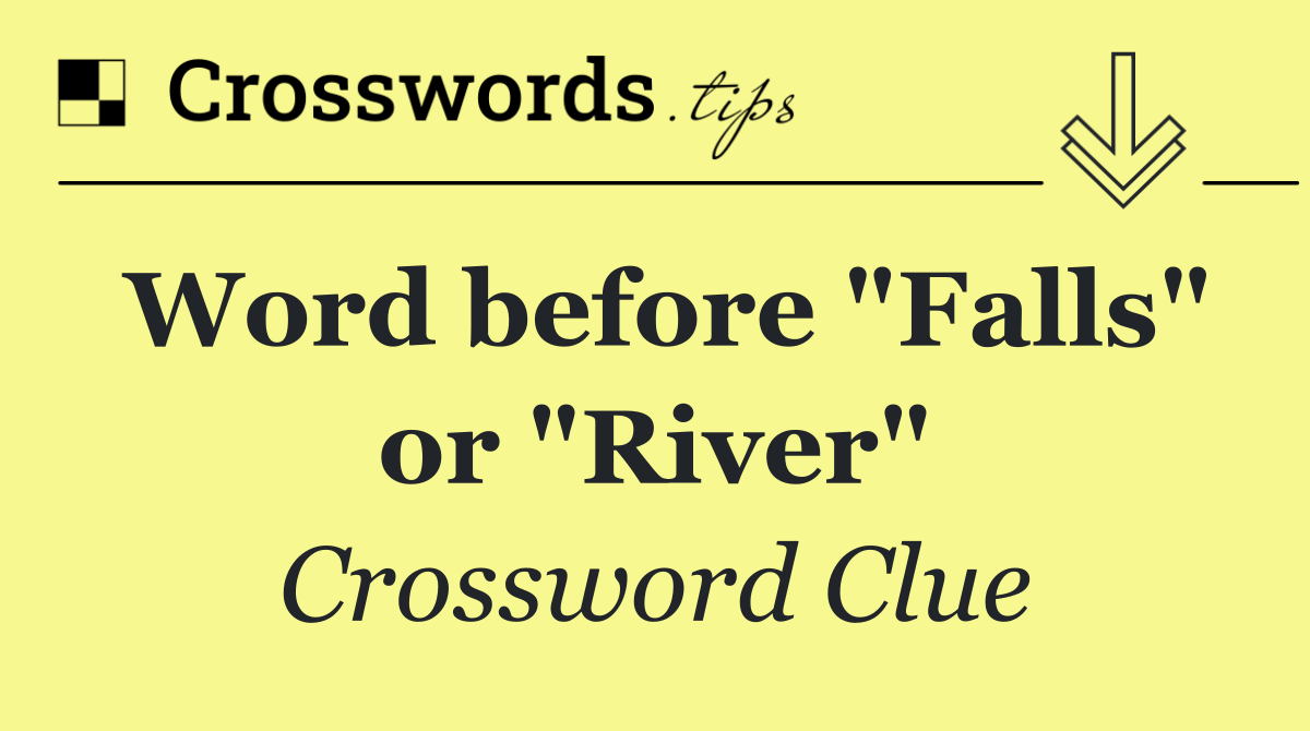 Word before "Falls" or "River"