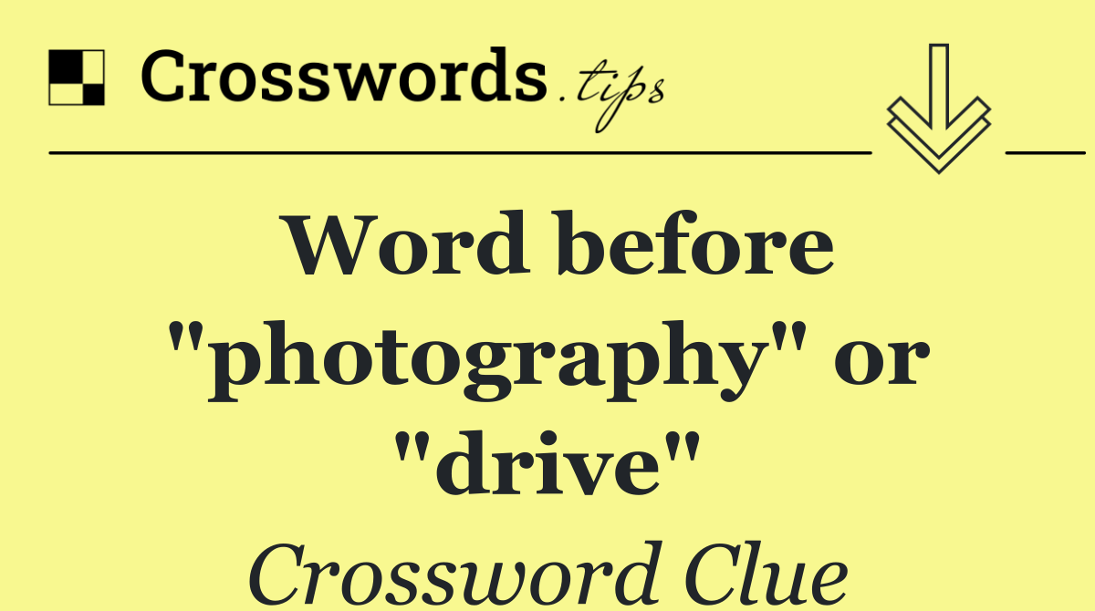 Word before "photography" or "drive"