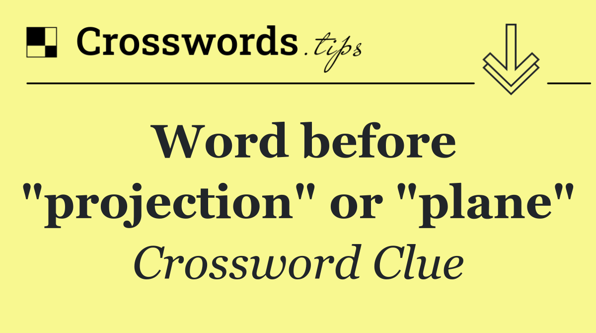Word before "projection" or "plane"