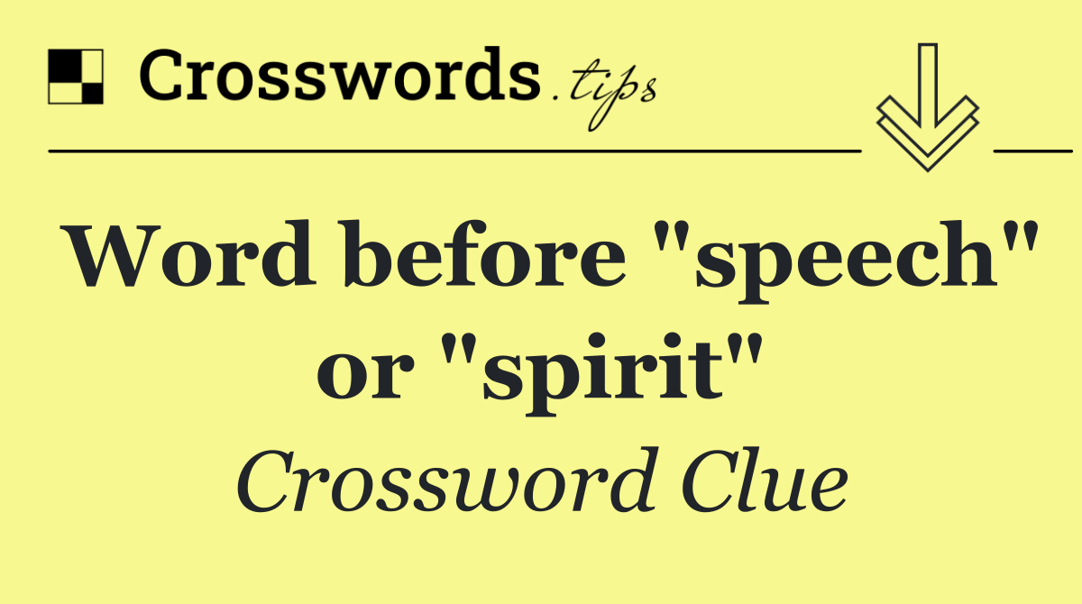 Word before "speech" or "spirit"